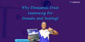 why Thousands trust Leanna.ng for Domain and hosting