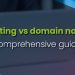 hosting vs domain name comprehensive guide for beginners.