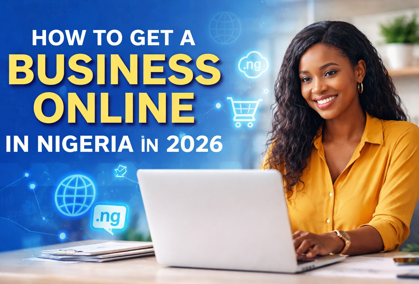 How to Get a Business Online in Nigeria in 2026: Step-by-Step Guide