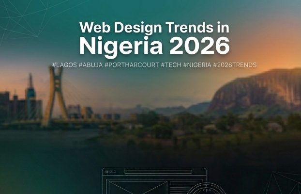 Web Design Trends In Nigeria 2026: What’s Working Right Now