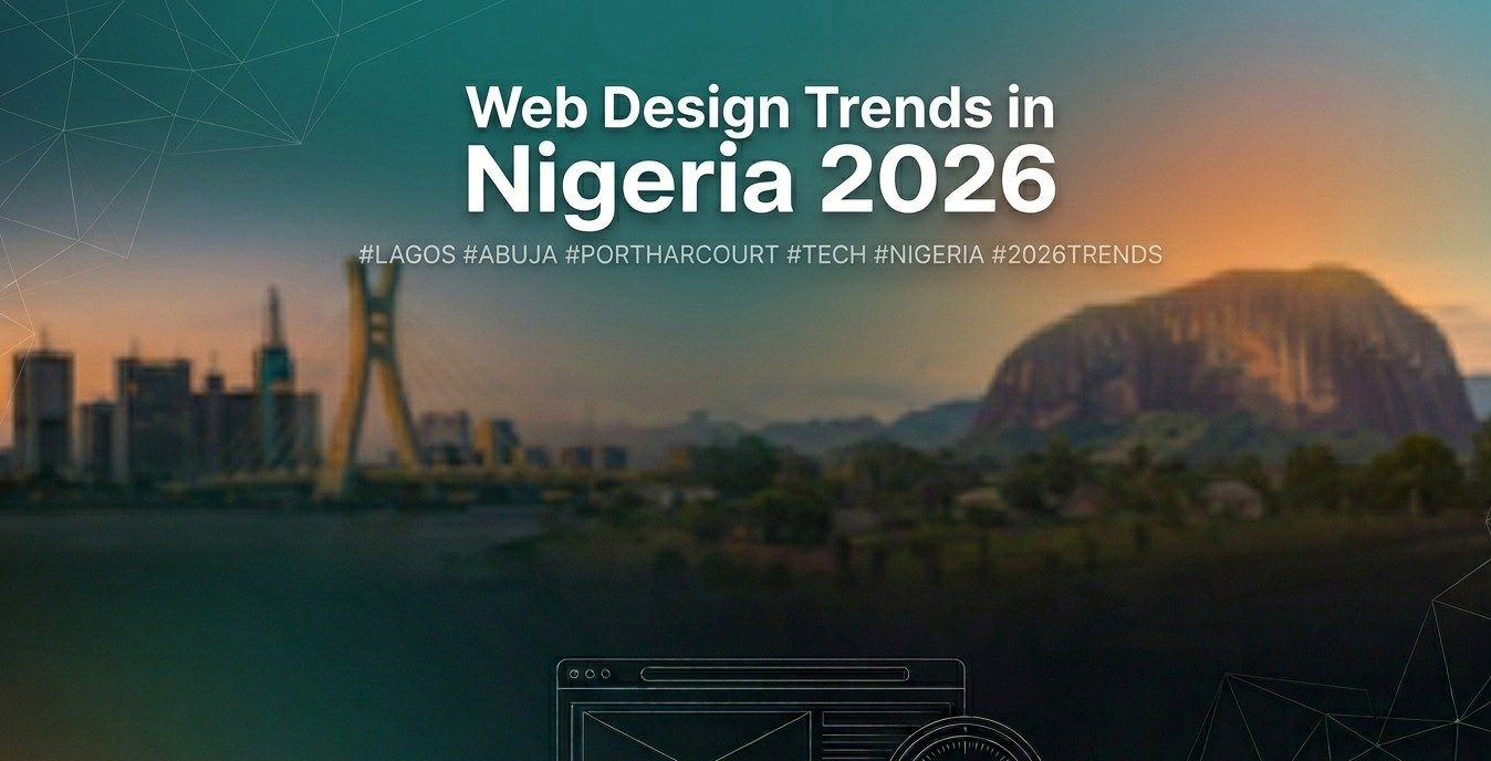 Web Design Trends In Nigeria 2026: What’s Working Right Now